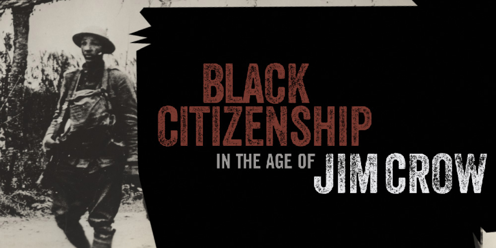Open May 27: Black Citizenship in the Age of Jim Crow